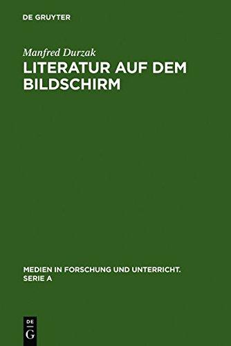 Literatur auf dem Bildschirm: Analysen und Gespräche mit Leopold Ahlsen, Rainer Erler, Dieter Forte, Walter Kempowski, Heinar Kipphardt, Wolfdietrich ... Forschung und Unterricht. Serie A, Band 28)