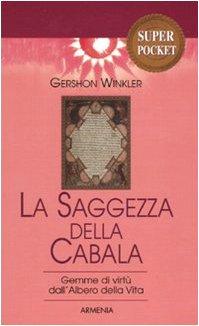 La saggezza della cabala. Gemme di virtù dall'Albero della Vita