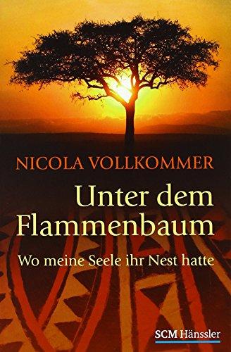 Unter dem Flammenbaum: Wo meine Seele ihr Nest hatte