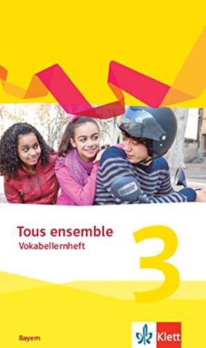 Tous ensemble 3. Ausgabe Bayern: Vokabellernheft 3. Lernjahr (Tous ensemble. Ausgabe Bayern ab 2019)