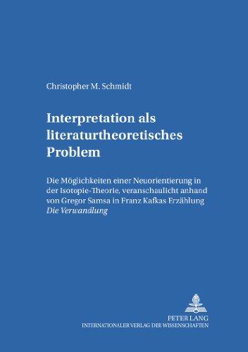 Interpretation als literaturtheoretisches Problem: Die Möglichkeiten einer Neuorientierung in der Isotopie-Theorie, veranschaulicht anhand von Gregor ... (Hamburger Beiträge zur Germanistik)