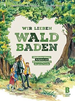 Wir lieben Waldbaden: Waldbaden-Wissen, Aufgaben und Erlebnistagebuch für die ganze Familie