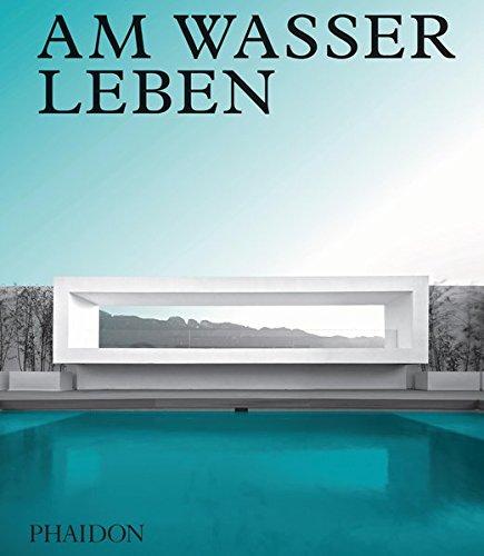 Am Wasser leben: Zeitgenössische Häuser