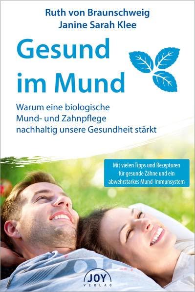 Gesund im Mund: Warum eine biologische Mund- und Zahnpflege nachhaltig unsere Gesundheit stärkt