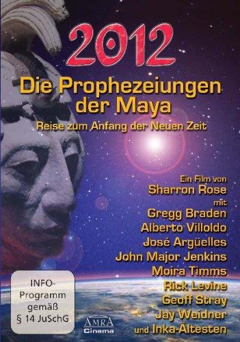 2012 - Die Prophezeiungen der Maya. Reise zum Anfang der Neuen Zeit