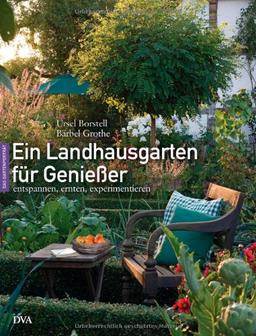 Ein Landhausgarten für Genießer: Entspannen, ernten, experimentieren