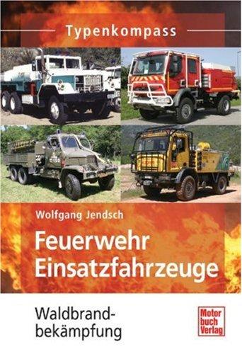 Feuerwehr Einsatzfahrzeuge: Waldbrandbekämpfung (Typenkompass)