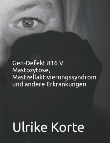 Gen-Defekt 816 V Mastozytose, Mastzellaktivierungssyndrom und andere Erkrankungen