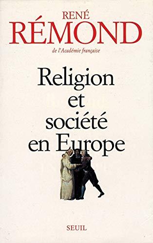 RELIGION ET SOCIETE EN EUROPE. Essai sur la sécularisation des sociétés européennes aux XIXème et XXème siècles (1789-1998) (Faire l'Europe)