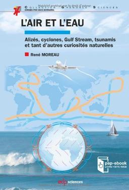 L'air et l'eau : alizés, cyclones, Gulf Stream, tsunamis et tant d'autres curiosités naturelles