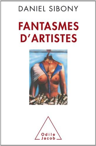 Fantasmes d'artistes : la psychanalyse pour étudier et comprendre la démarche artistique et le fantasme de l'artiste