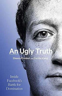 An Ugly Truth: Inside Facebook’s Battle for Domination (Language Acts and Worldmaking)