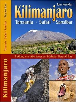 Kilimanjaro - Tanzania - Safari - Sansibar. Trekking & Abenteuer am höchsten Berg Afrikas