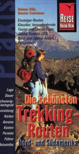 Reise Know-How Praxis: Die schönsten Trekking-Routen - Nord- und Südamerika: Alaska, Kanada, USA, Ecuador, Bolivien, Peru, Chile und Argentinien: Der Praxis-Ratgeber