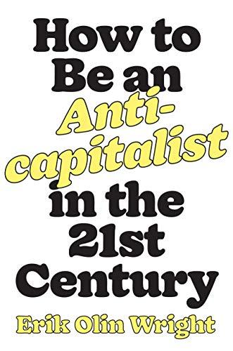 How to Be an Anticapitalist in the Twenty-First Century