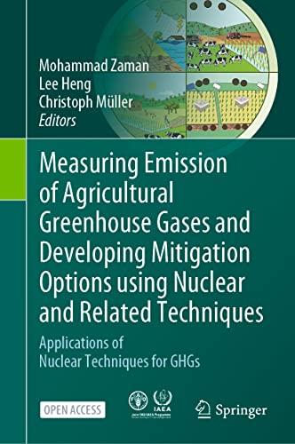 Measuring Emission of Agricultural Greenhouse Gases and Developing Mitigation Options using Nuclear and Related Techniques: Applications of Nuclear Techniques for GHGs