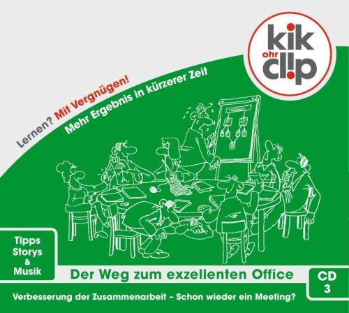 kik-Ohrclip 3 / Der Weg zum exzellenten Office / CD 3: Verbesserung der Zusammenarbeit / Schon wieder ein Meeting? / Mit 12-seitigem Mehrwert-Booklet