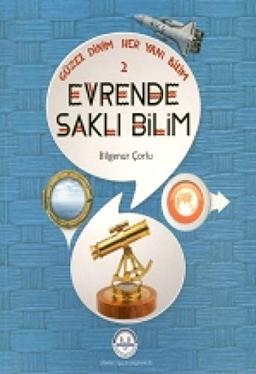 Evrende Saklı Bilim: Güzel Dinim Her Yanı Bilim