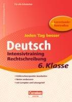 Jeden Tag besser Deutsch 6. Schuljahr. Intensivtraining Rechtschreibung: Übungsheft mit Lernplan und Lernstandskontrollen