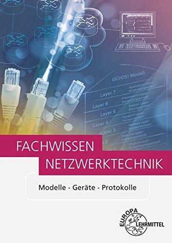 Fachwissen Netzwerktechnik: Modelle - Geräte - Protokolle