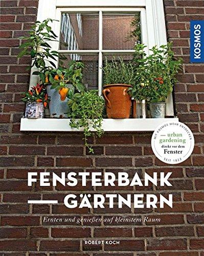 FensterbankGärtnern: Ernten und genießen auf kleinstem Raum (Mein Garten)