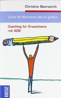 Suche dir Menschen, die dir gut tun: Coaching für Erwachsene mit ADS