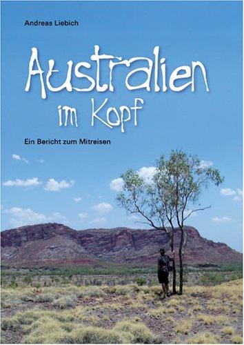 Australien im Kopf. Ein Bericht zum Mitreisen