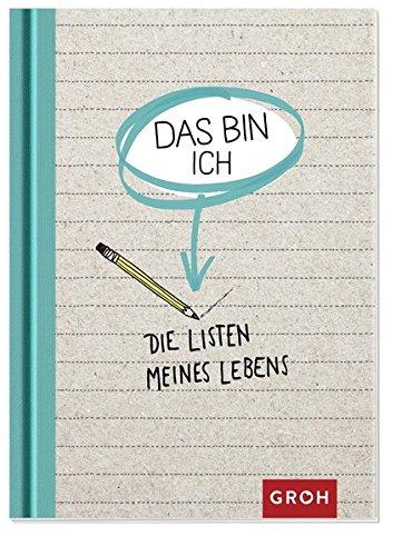 Die Listen meines Lebens - Das bin ich (GROH Das Leben in Listen)