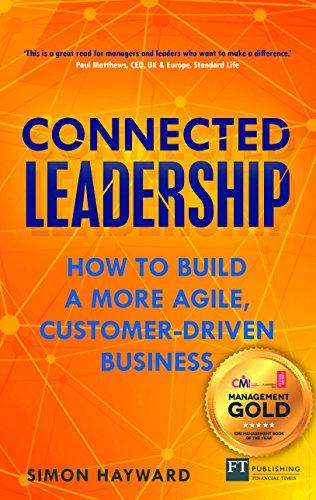 Connected Leadership: How to build a more agile, customer-driven business