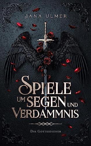 Spiele um Segen und Verdammnis: Die Gottesdiener (Die Gottesdiener-Saga)