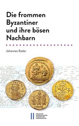 Die frommen Byzantiner und ihre bösen Nachbarn: Das 7. Jahrhundert (582‒717) in der Chronographie des Theophanes Homologetes. Einleitung, Übersetzung, Kommentar