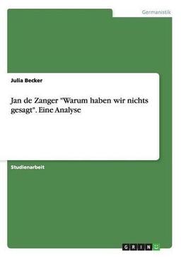 Jan de Zanger "Warum haben wir nichts gesagt". Eine Analyse