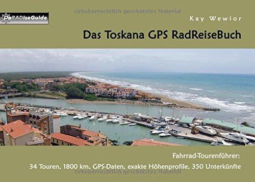 Das Toskana GPS RadReiseBuch: Fahrrad-Tourenführer: 34 Touren, 1800 km, GPS-Daten, exakte Höhenprofile, 350 Unterkünfte (PaRADise Guide)