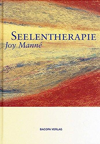 Seelentherapie: Die Seele braucht keine Therapie, wir brauchen Seelentherapie