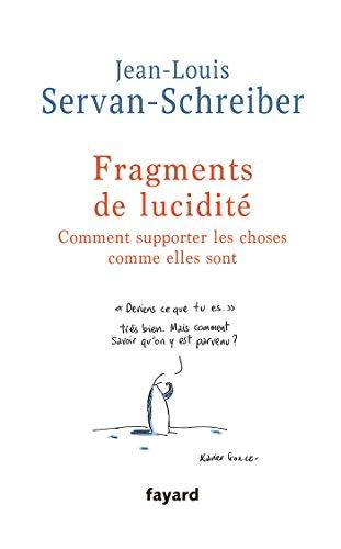 Fragments de lucidité : comment supporter les choses comme elles sont