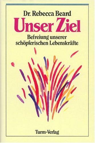 Unser Ziel: Befreiung unserer schöpferischen Lebenskräfte