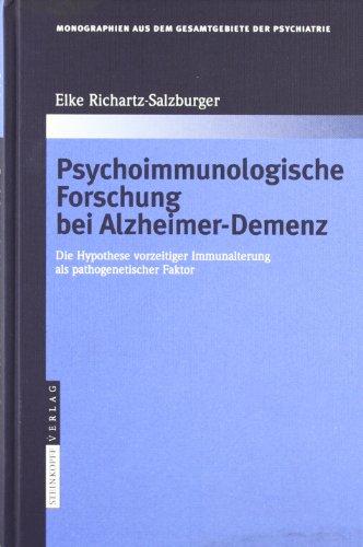 Psychoimmunologische Forschung bei Alzheimer-Demenz: Die Hypothese vorzeitiger Immunalterung als pathogenetischer Faktor (Monographien aus dem Gesamtgebiete der Psychiatrie)