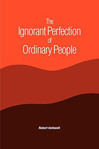 The Ignorant Perfection of Ordinary People (Suny Series in Constructive Postmodern Thought)