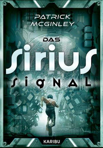 Das Sirius-Signal: Spannende und actionreiche Science Fiction für Kinder ab 12 Jahren