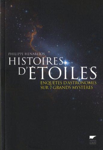 Histoires d'étoiles : enquêtes d'astronomes sur 7 grands mystères