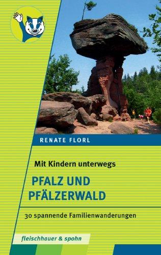 Mit Kinder unterwegs - Pfalz und Pfälzerwald: 30 spannende Familienwanderungen (Mit Kindern unterwegs)