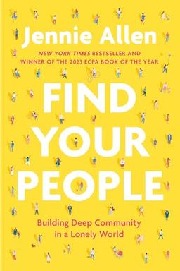 Find Your People: Building Deep Community in a Lonely World