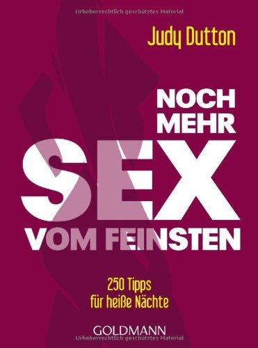 Noch mehr Sex vom Feinsten: 250 Tipps für heiße Nächte