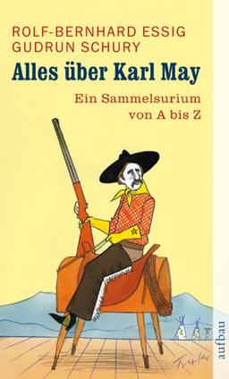 Alles über Karl May: Ein Sammelsurium von A bis Z