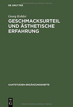 Geschmacksurteil und ästhetische Erfahrung: Beiträge zur Auslegung von Kants "Kritik der ästhetischen Urteilskraft" (Kantstudien-Ergänzungshefte, Band 111)