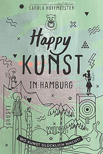 Happy Kunst in Hamburg: Wo Kunst glücklich macht!