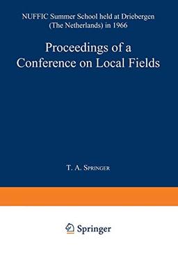 Proceedings of a Conference on Local Fields: NUFFIC Summer School held at Driebergen (The Netherlands) in 1966