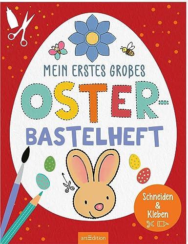 Mein erstes großes Oster-Bastelheft: Schneiden & Kleben | Einfache Bastelprojekte aus Papier für Kinder ab 3 Jahren