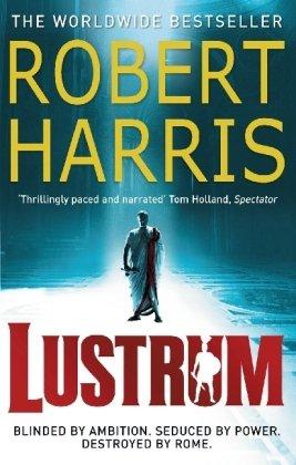 Lustrum: A Novel: Blinded By Ambition. Seduced By Power. Destroyed By Rome