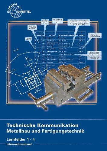 Technische Kommunikation Metallbau und Fertigungstechnik Lernfelder 1-4: Informationsband